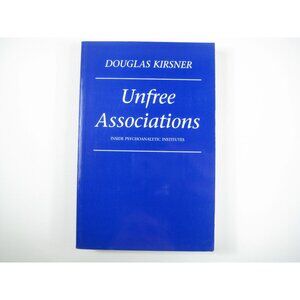 Unfree Associations Inside Psychoanalytic Institutes By Douglas Kirsner PPB